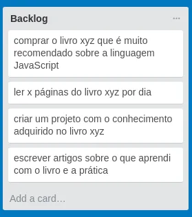 Card com as tarefas para dominar JavaScript, como: "comprar o livro xyz, que é muito recomendado pela comunidade", "ler x páginas do livro por dia", "criar um projeto para praticar esses conhecimentos", "escrever artigos sobre o que estou aprendendo"